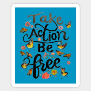 Take Action Be Free Magnet